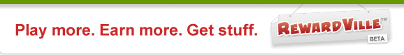 Play more. Earn more. Get stuff. RewardVille